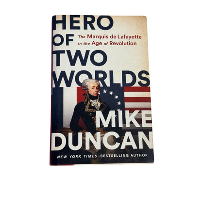 Hero of Two Worlds Mike Duncan 1st Edition 2021 HC Lafayette Biography History